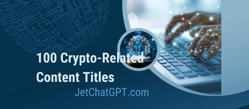 100 Crypto-Related Content Titles