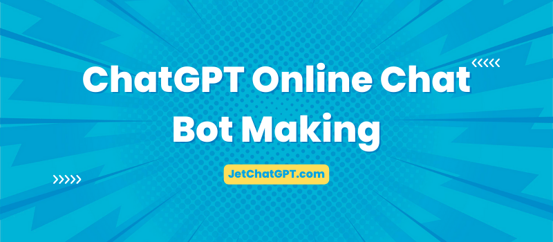 ChatGPT Online Chat Bot Making