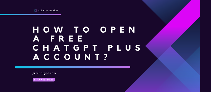 How to Open a Free ChatGPT Plus Account?