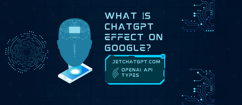 What is ChatGPT Effect on Google?