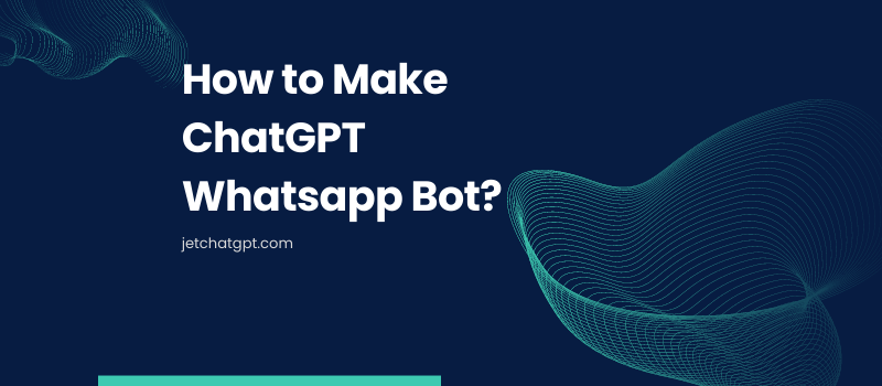 How to Make ChatGPT Whatsapp Bot?